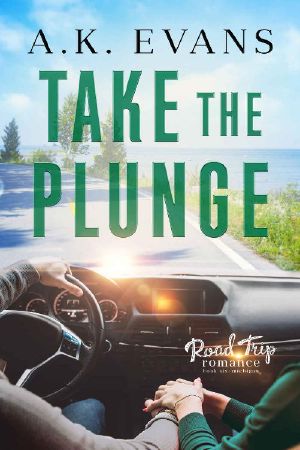 [Road Trip Romance 06] • Take the Plunge (Road Trip Romance Book 6)